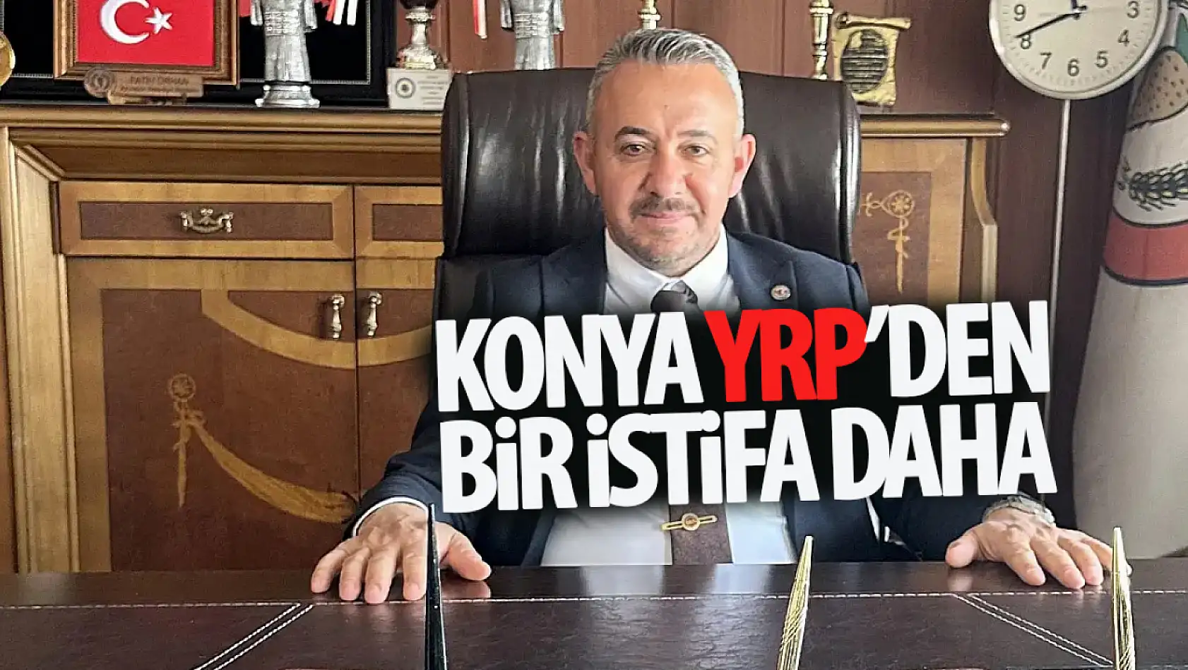 Konya'da YRP'li belediye başkanı istifa etti!