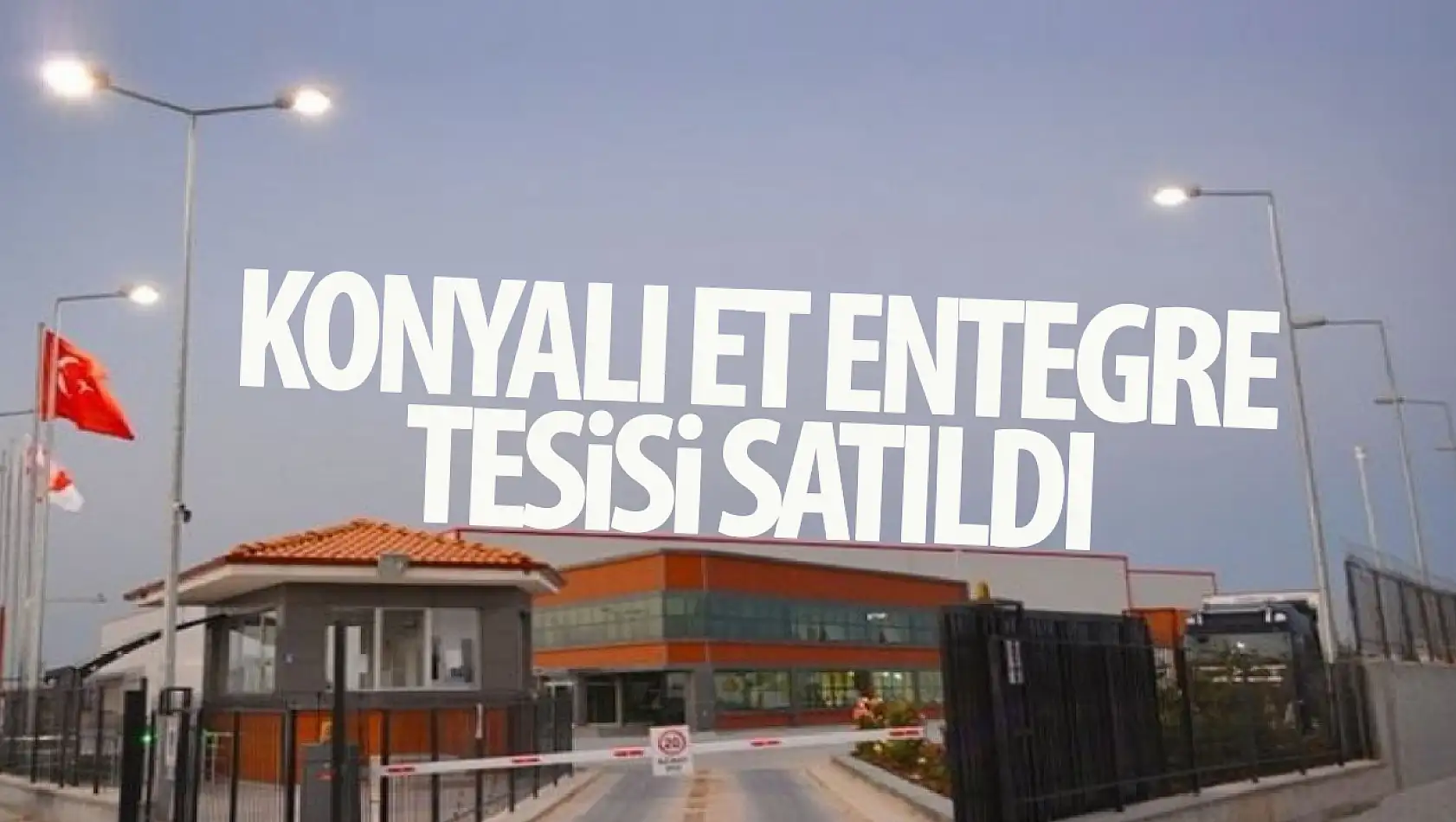 Konya'daki et entegre tesisi satıldı