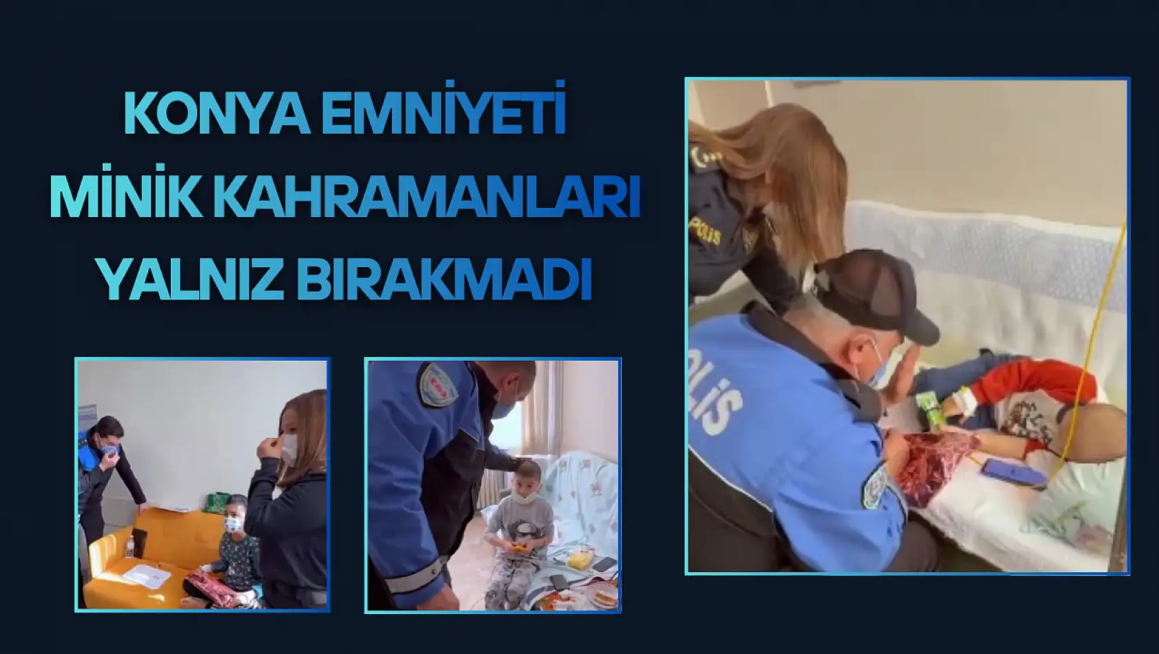 Konya Emniyeti minik kahramanları yalnız bırakmadı