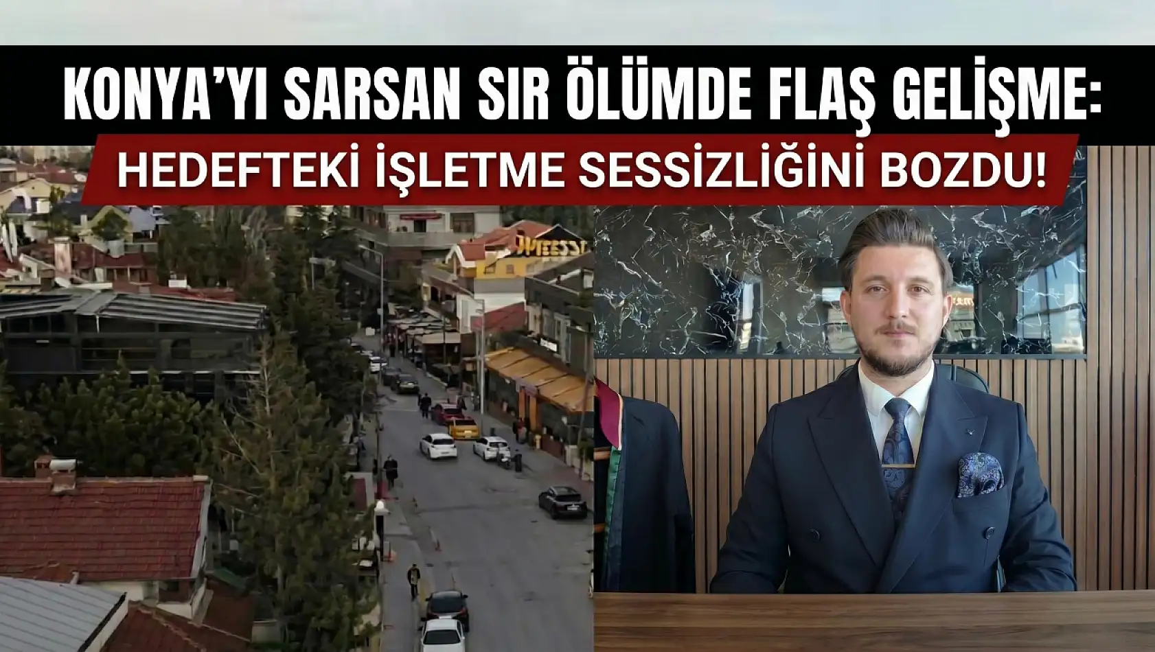 Konya'yı sarsan sır ölümde flaş gelişme: Hedefteki işletme sessizliğini bozdu!