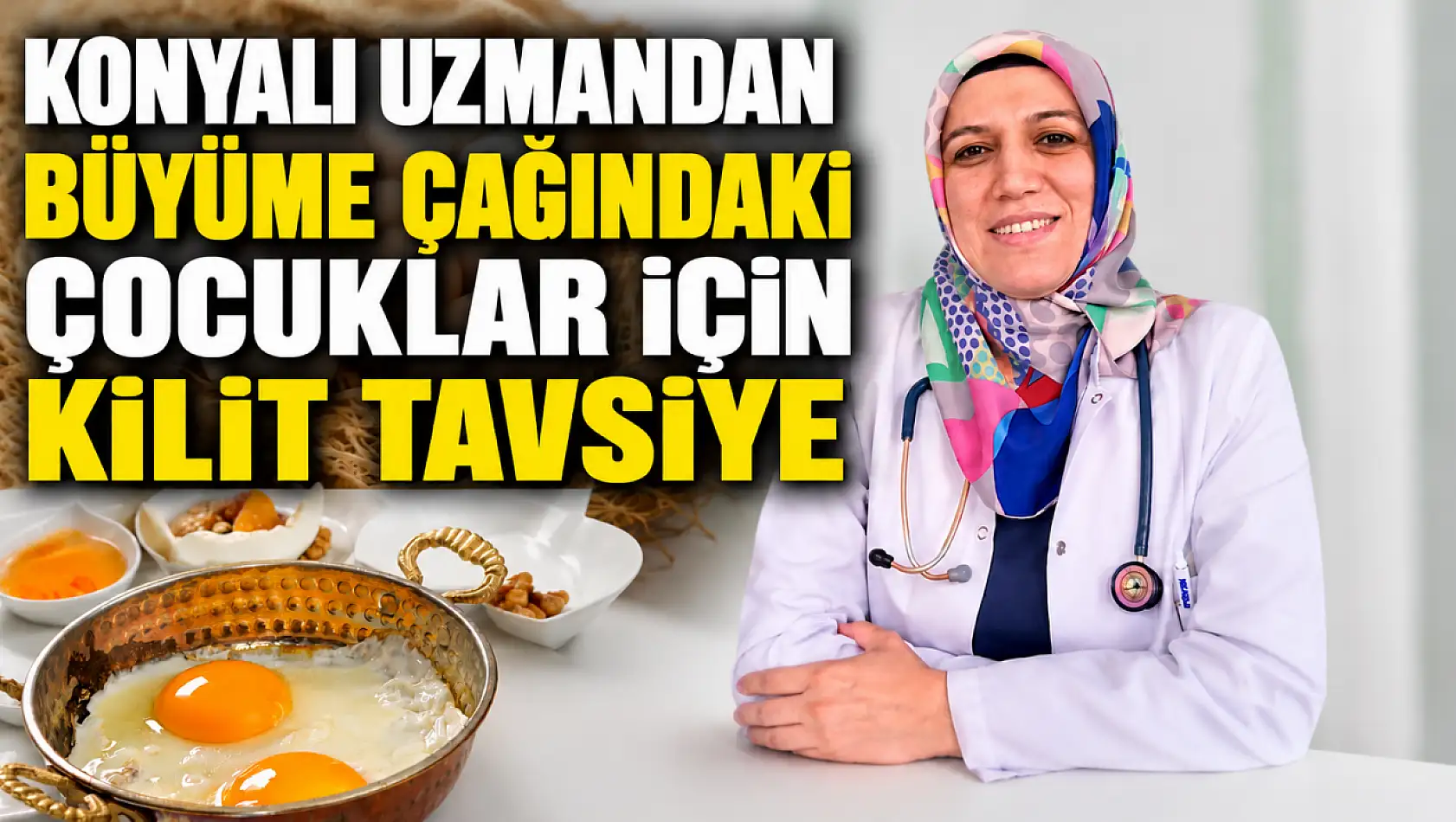 Konyalı uzmandan büyüme çağındaki çocuklar için kilit tavsiye