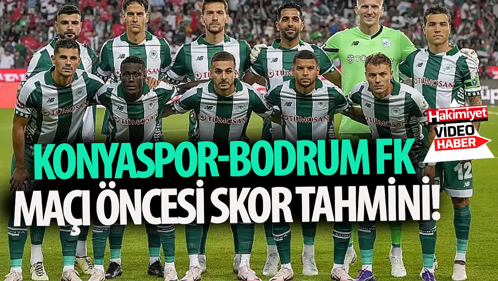 Konyaspor-Bodrum FK maçı öncesi skor tahmini!