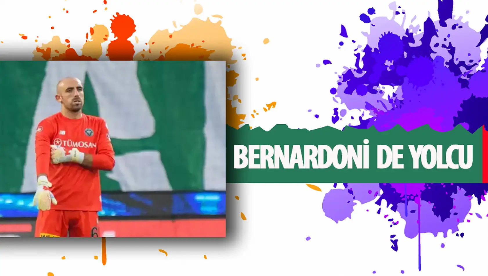 Konyaspor'da Bernardoni yolcu!