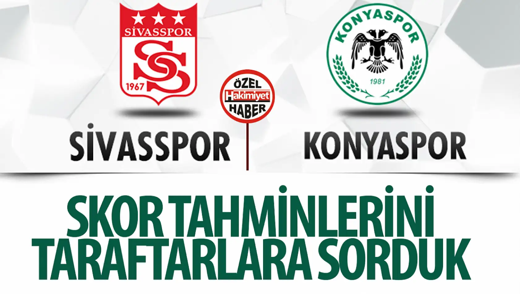 Konyaspor-Sivasspor maçı öncesi skor tahmini!