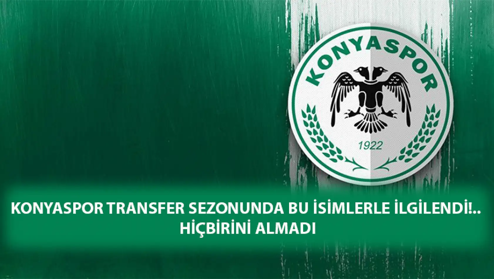 Konyaspor transfer sezonunda bu isimlerle ilgilendi! hiçbirini almadı…