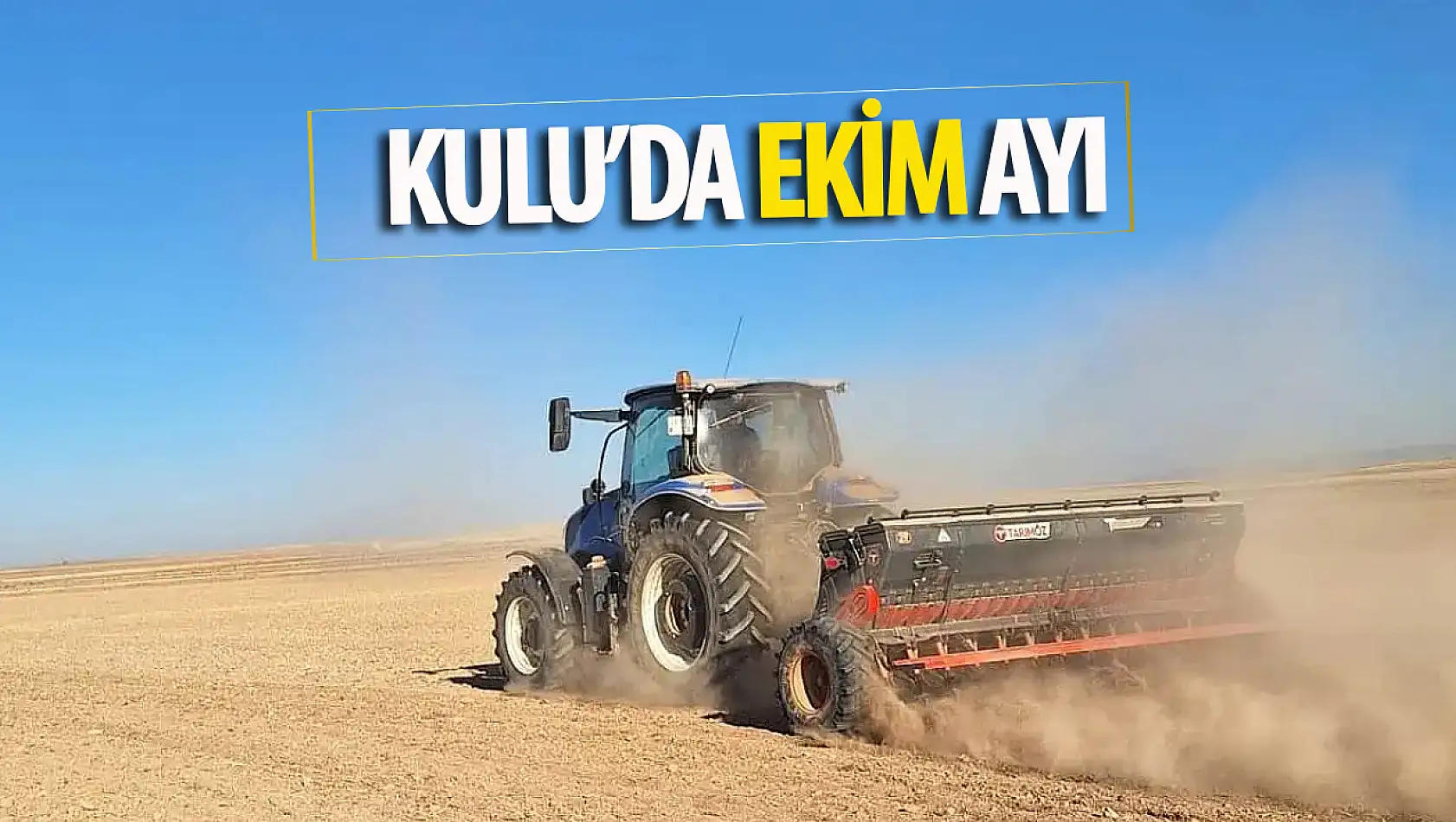 Kulu'da arpa ve buğday ekimi başladı!