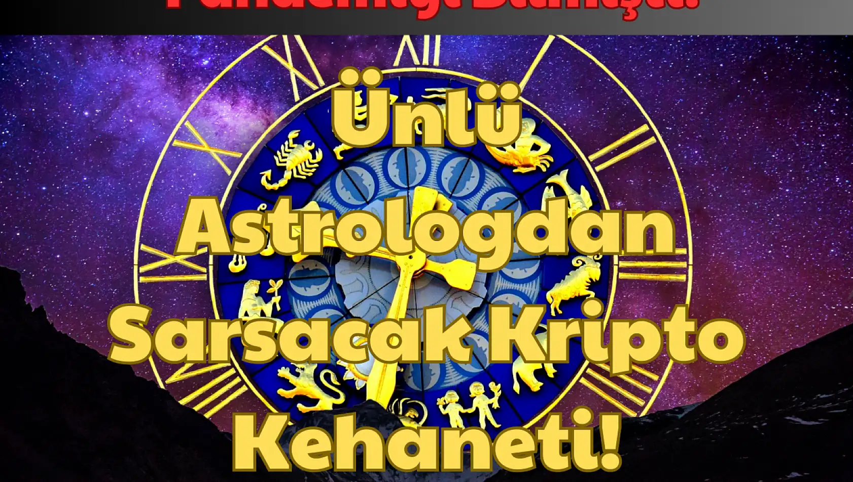 Pandemiyi Bilmişti: Ünlü Astrologdan Sarsacak Kripto Kehaneti!