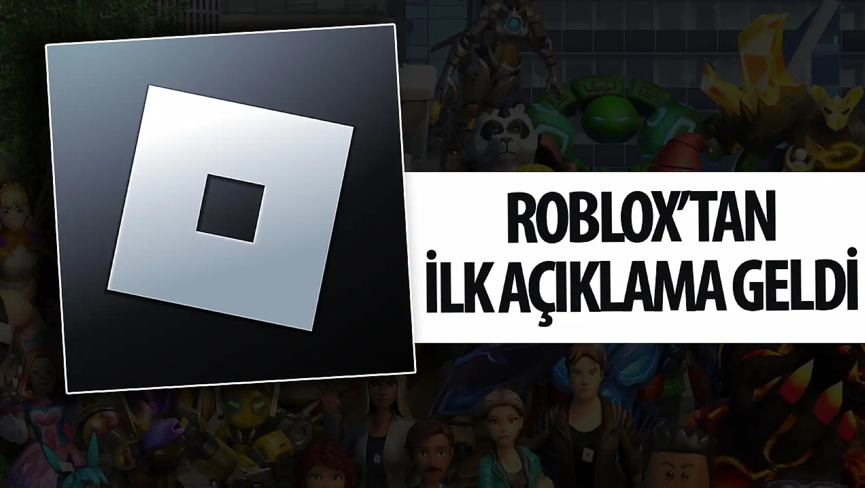 Roblox'tan ilk açıklama geldi!