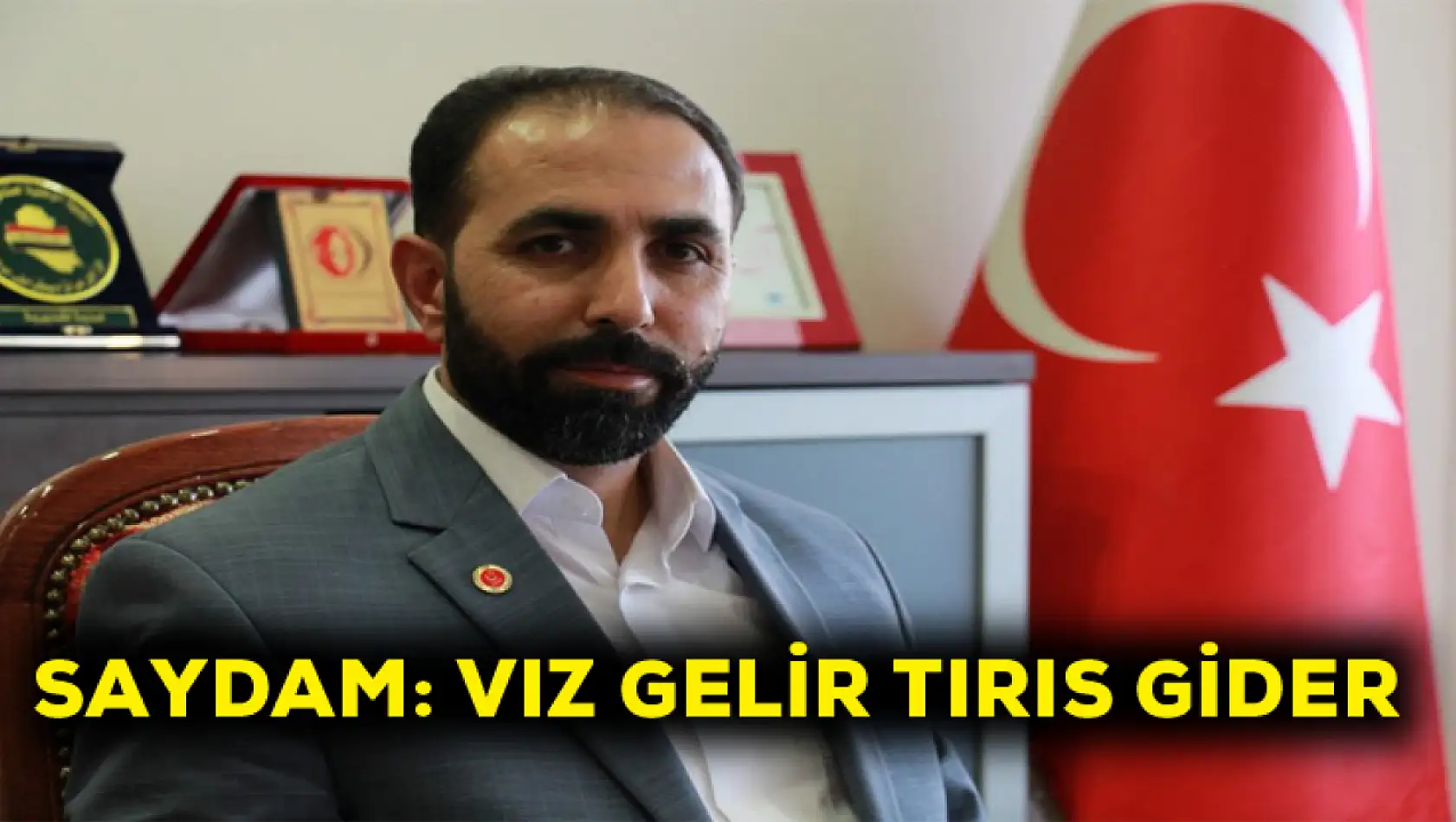 Saydam: Vız gelir tırıs gider