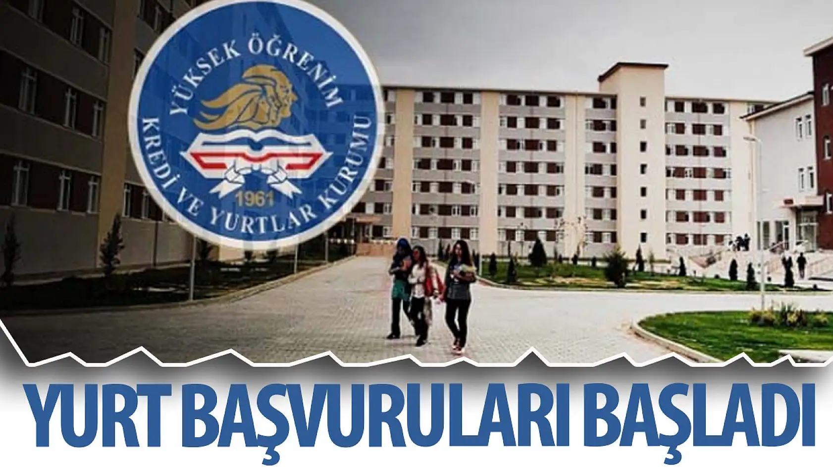 SON DAKİKA:  KYK yurt başvuruları başladı!