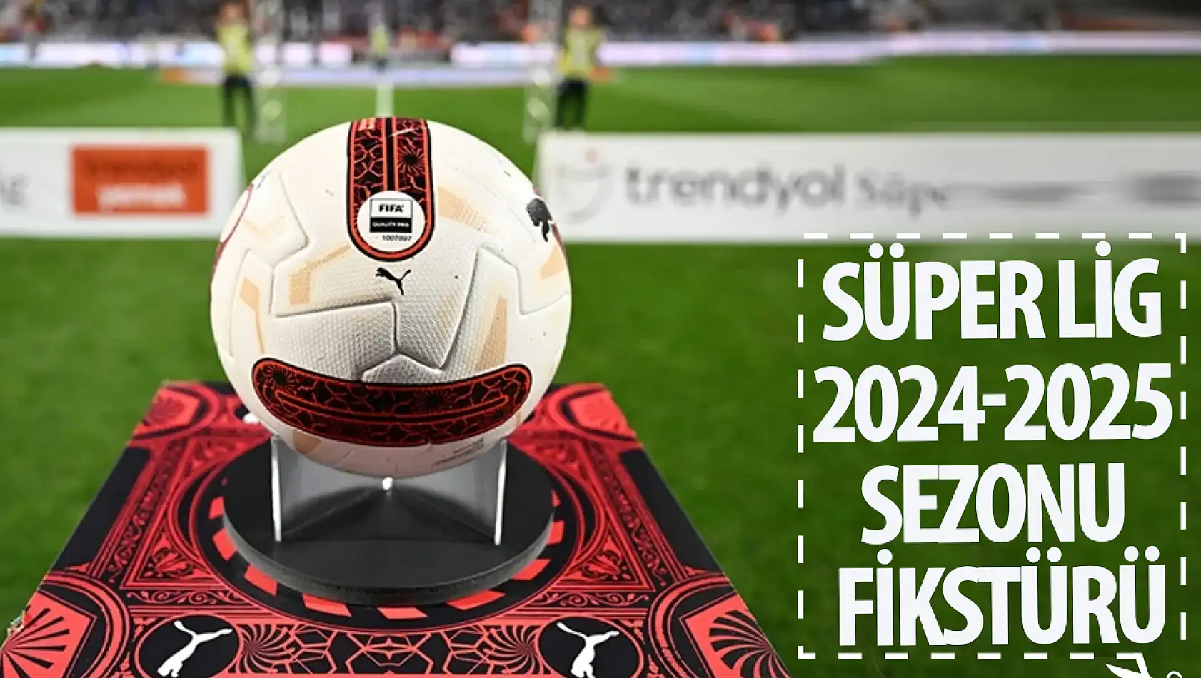 Süper Lig 2024-2025 sezonu fikstürü: İlk hafta maçları açıklandı!