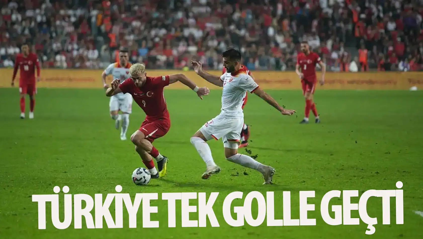 Türkiye Karadağ'ı Tek Golle Geçti