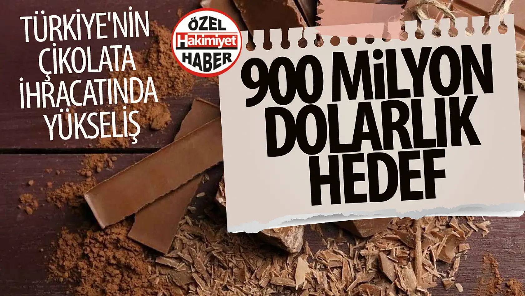 Türkiye'nin çikolata ihracatında yükseliş: 900 milyon dolarlık hedef!