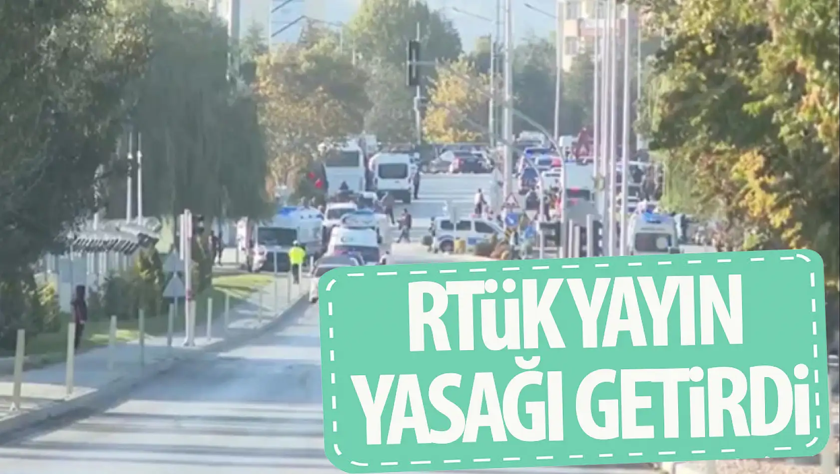 TUSAŞ'a yönelik terör saldırısıyla ilgili yayın yasağı getirildi