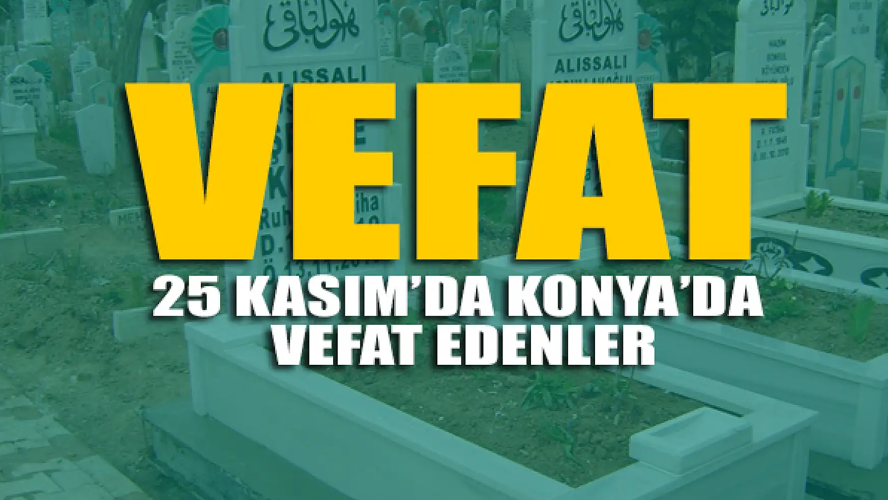 25 Kasım'da Konya'da vefat edenler