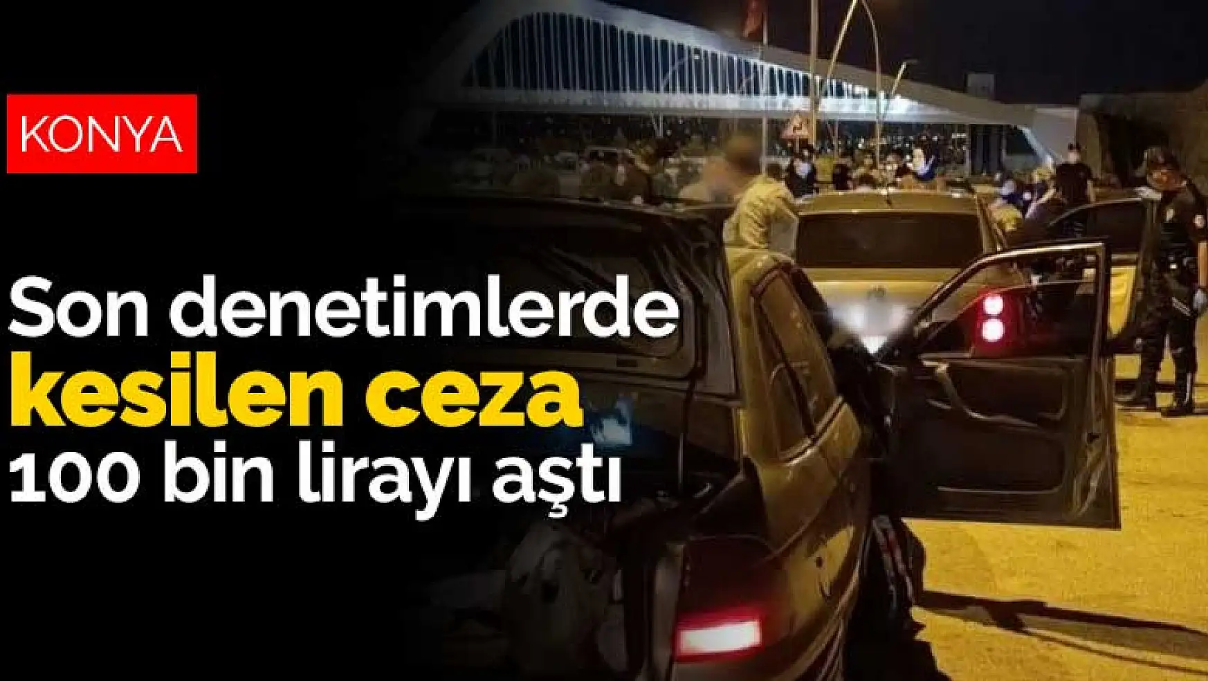 Konya'daki son denetimlerde kesilen ceza 100 bin lirayı aştı