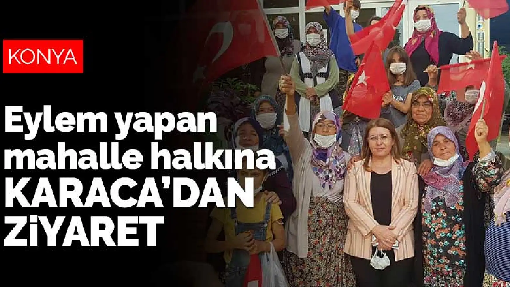 Konya'da eylem yapan mahalle halkına CHP Genel Başkan Yardımcısı Karaca'dan ziyaret
