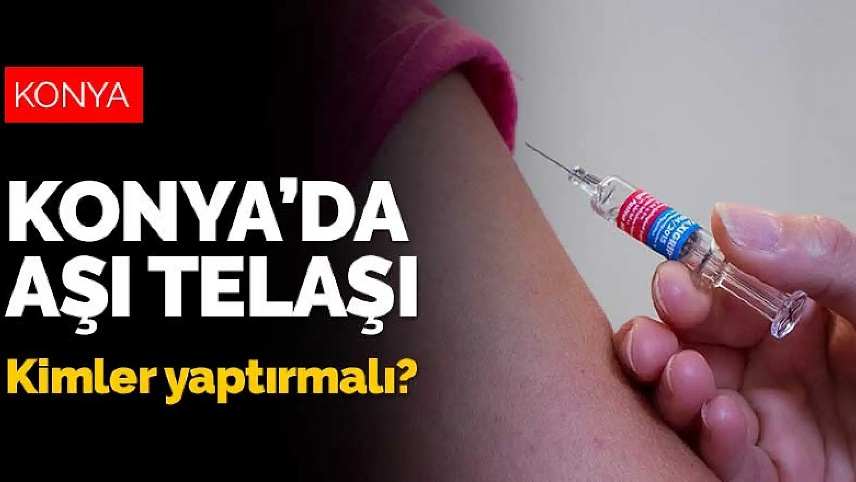 Koronavirüsten korkan Konya'da grip ve zatürre aşısı telaşesi