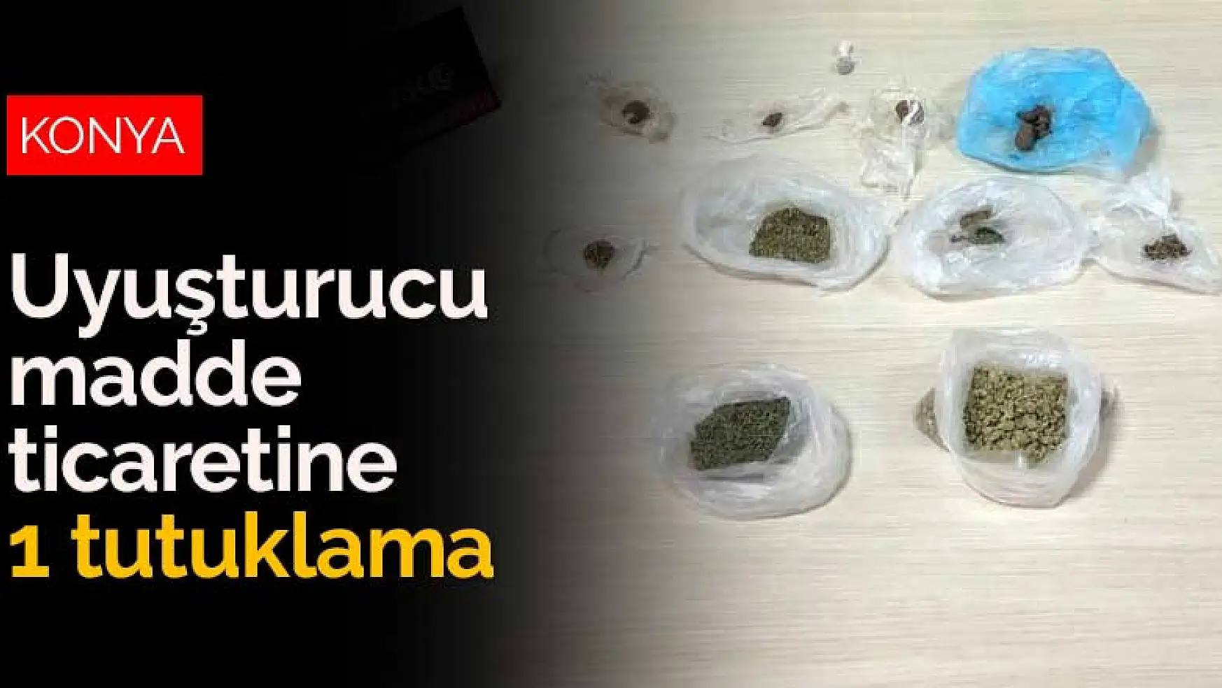 Konya'da uyuşturucu madde ticaretine 1 tutuklama