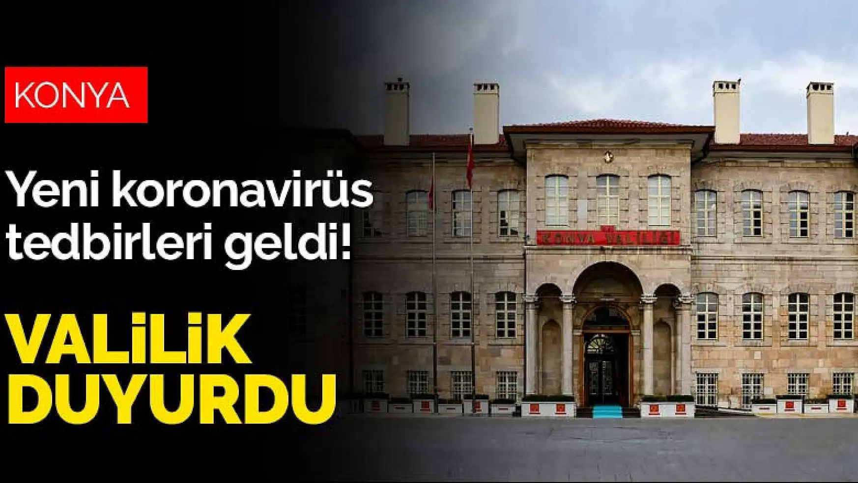Konya'ya da yeni koronavirüs tedbirleri geldi! Valilik duyurdu, akşam 10'dan sonra yasak