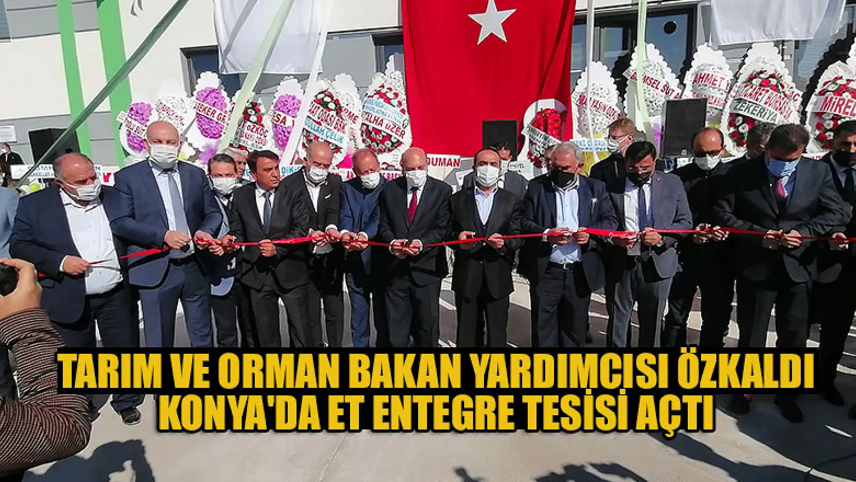 Tarım ve Orman Bakan Yardımcısı Özkaldı, Konya'da et entegre tesisi açtı