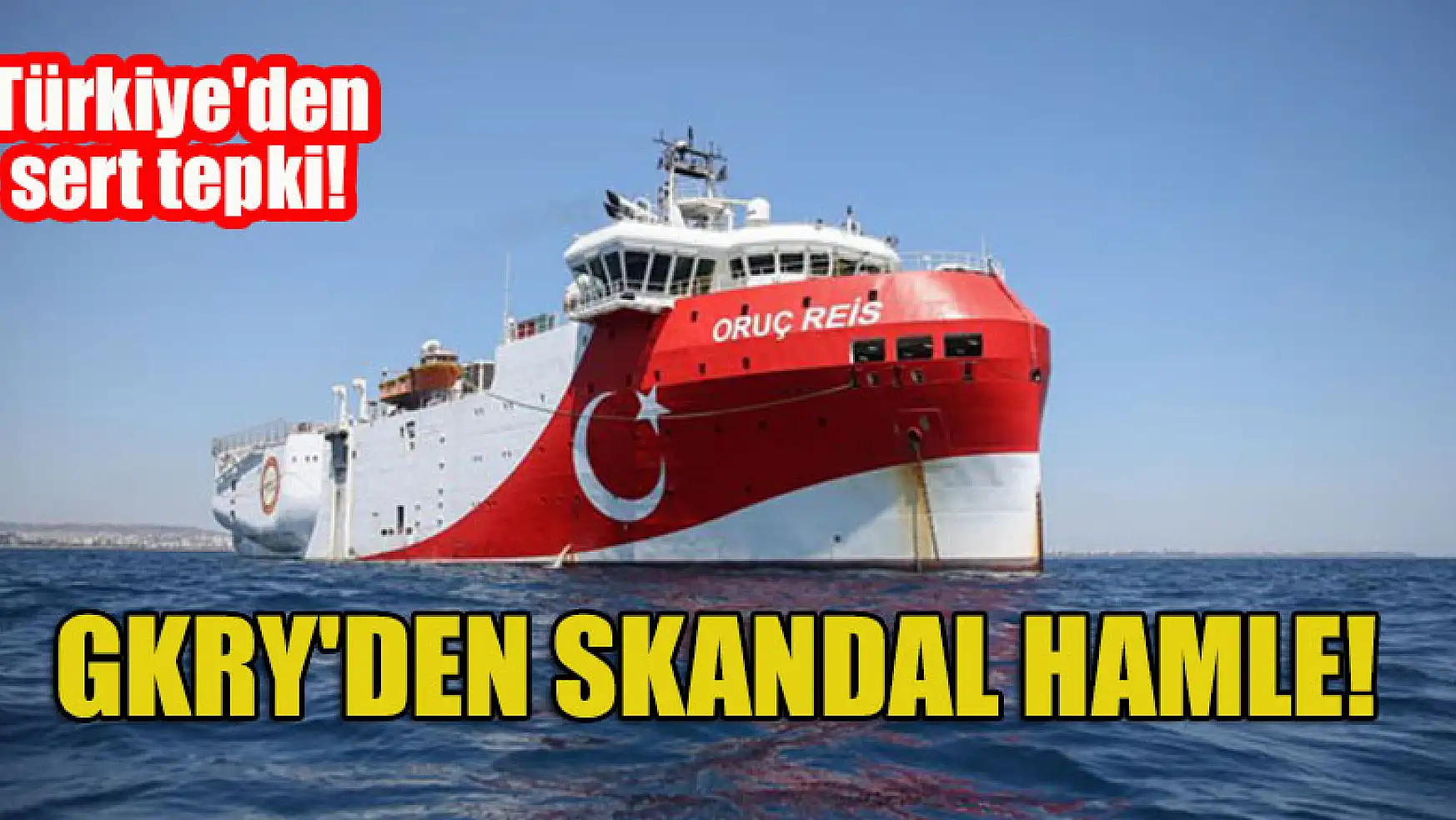 GKRY'den skandal hamle! Türkiye'den sert tepki!