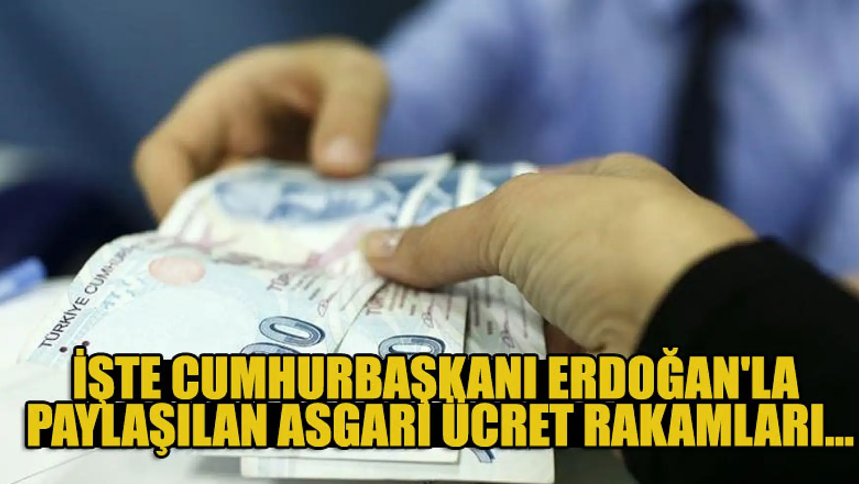 Cumhurbaşkanı Erdoğan'la paylaşılan asgari ücret rakamları...