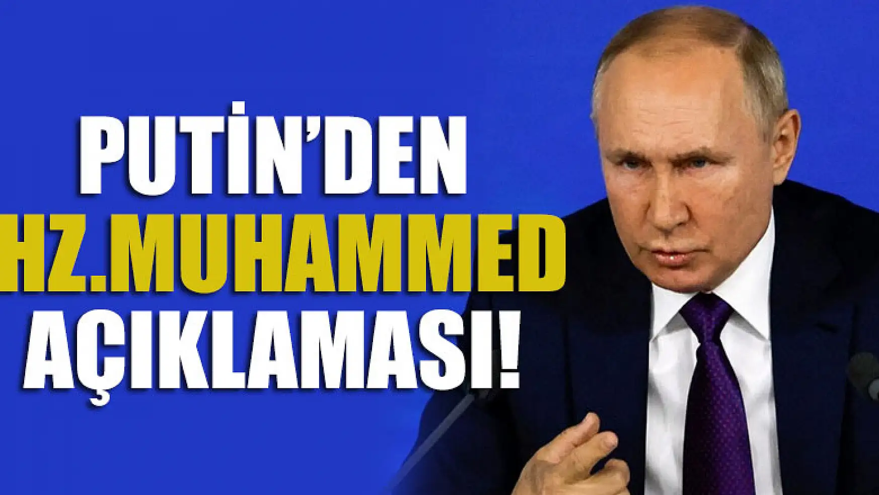 Putin'den Hz. Muhammed açıklaması