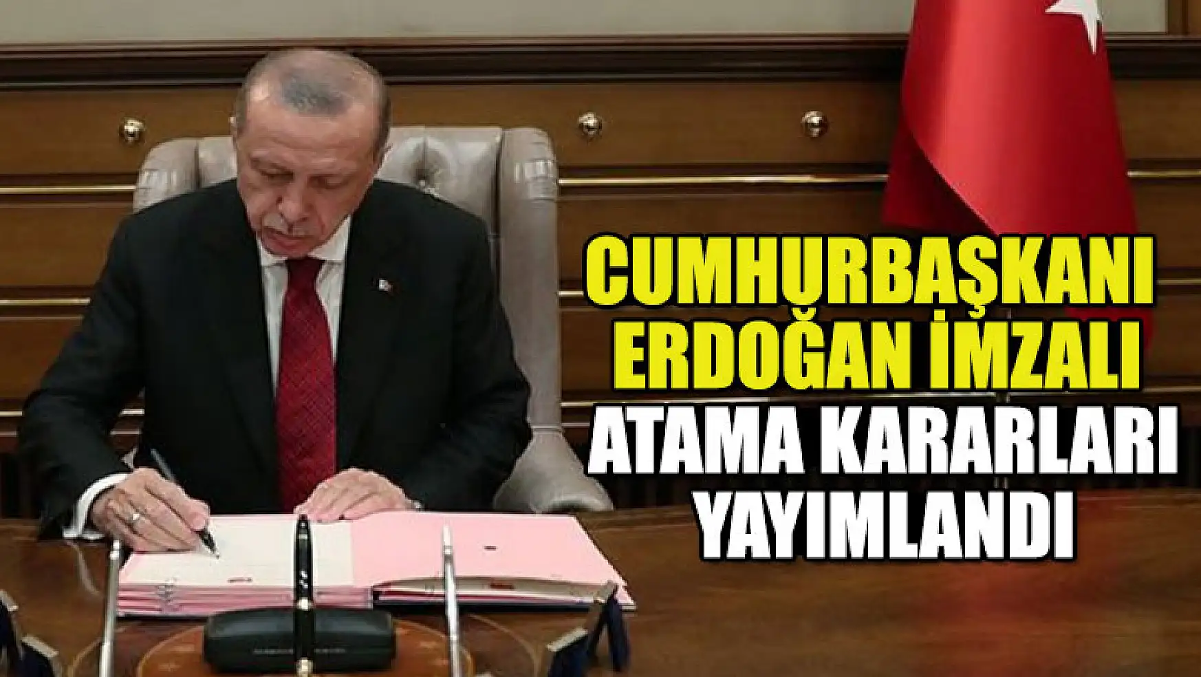 Cumhurbaşkanı Erdoğan imzalı atama kararları yayımlandı