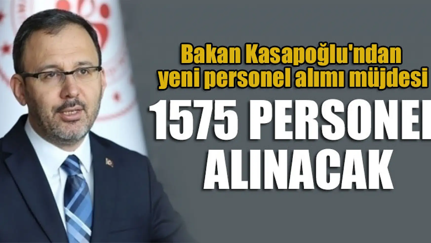 Bakan Kasapoğlu'ndan yeni personel alımı müjdesi