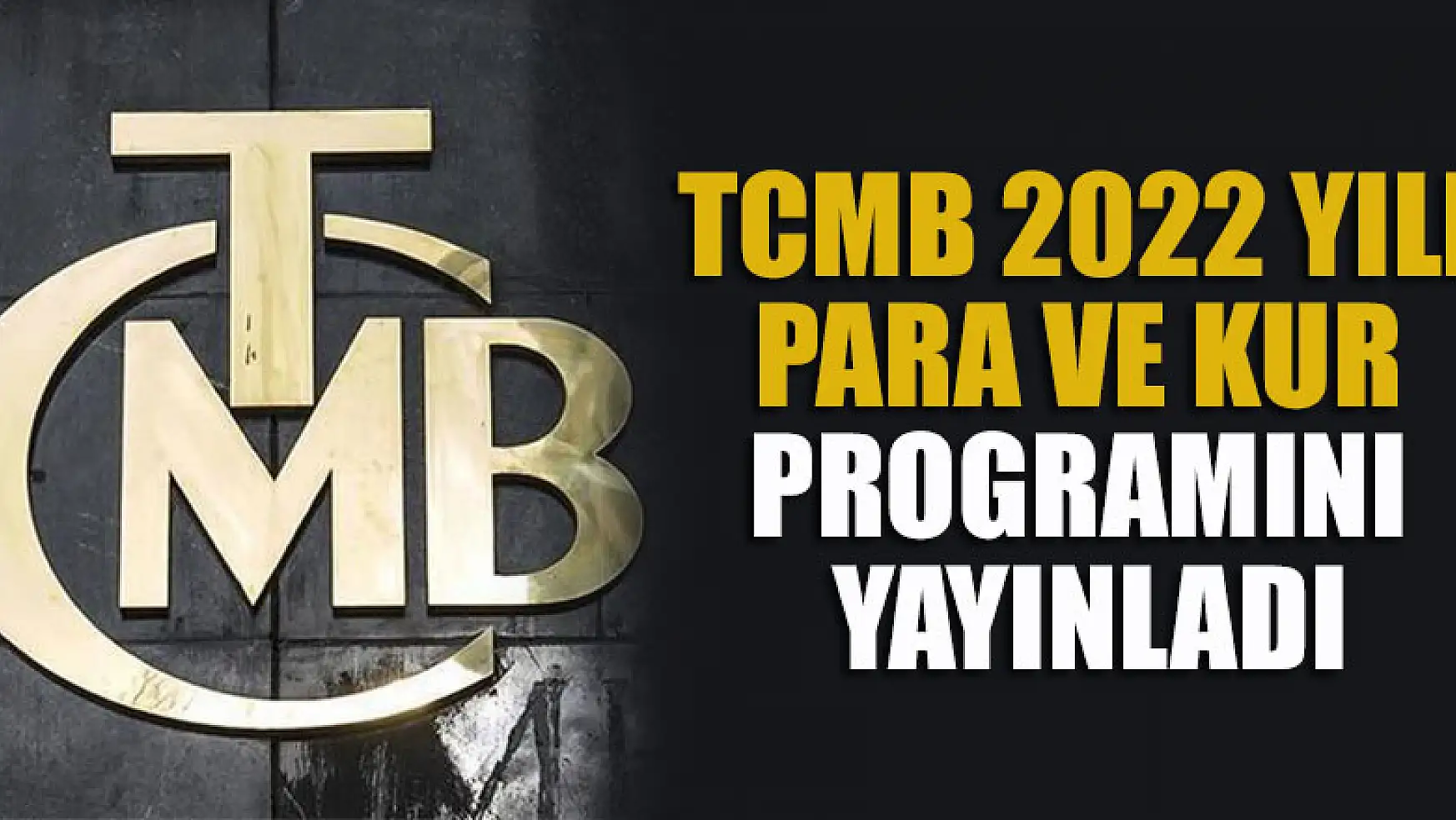 TCMB 2022 yılı para ve kur programını yayınladı