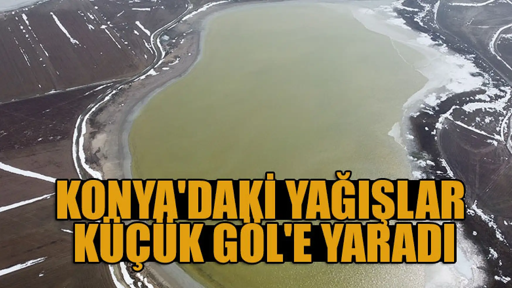 Konya'da yağışlar Küçük Göl'e yaradı