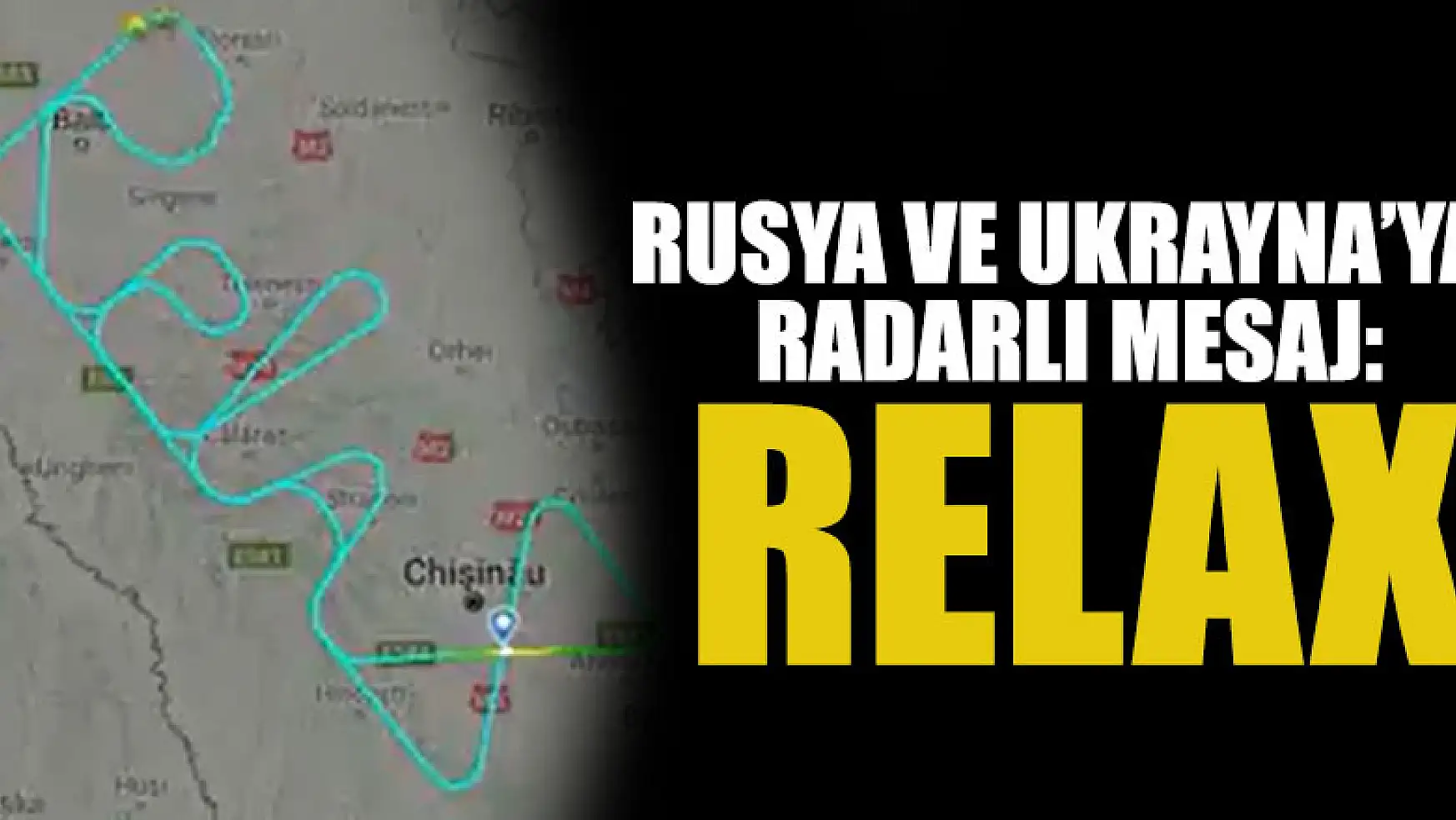 Rusya ve Ukrayna'ya radarlı mesaj: Relax