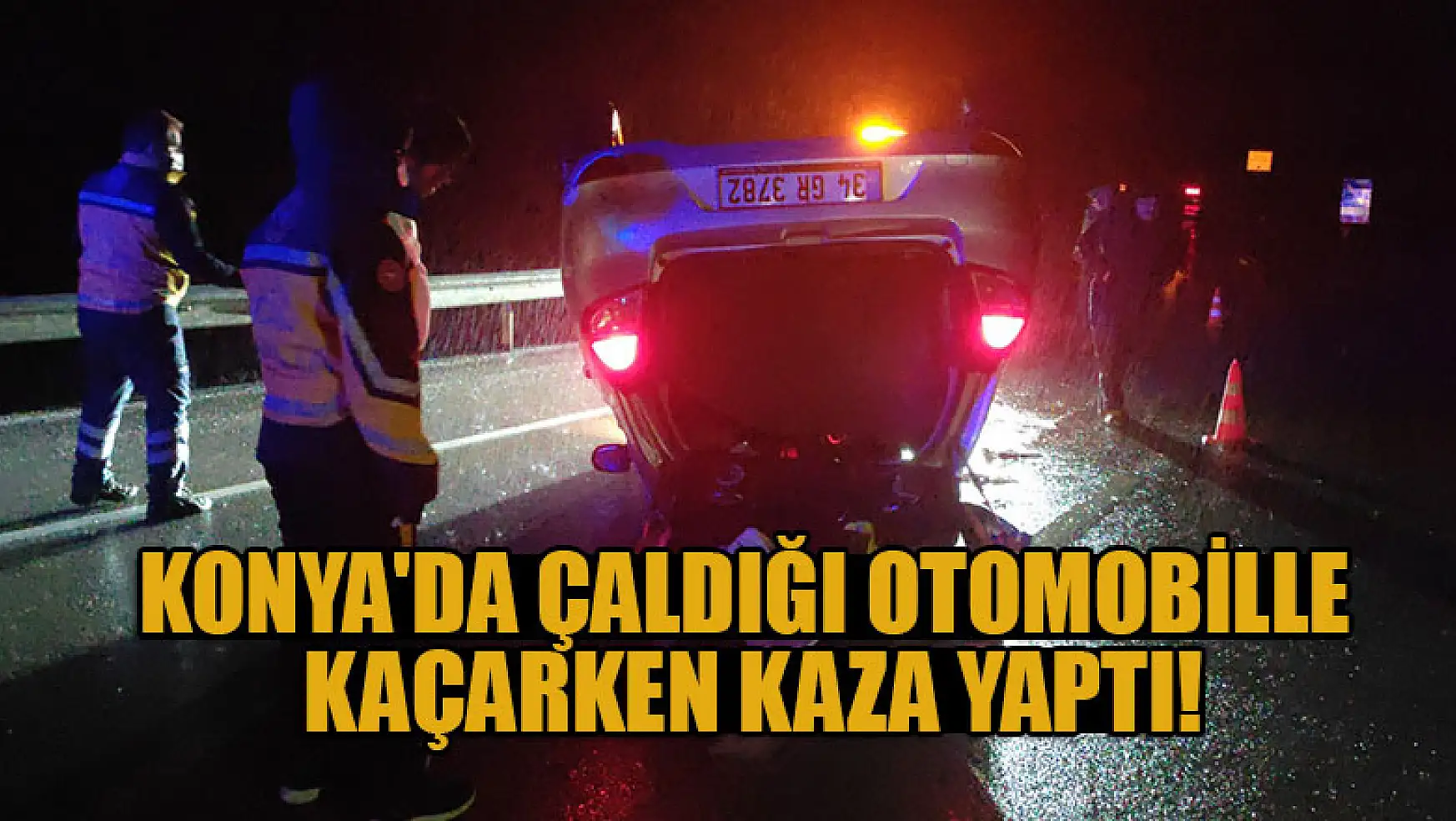 Konya'da çaldığı otomobille kaçarken kaza yaptı!
