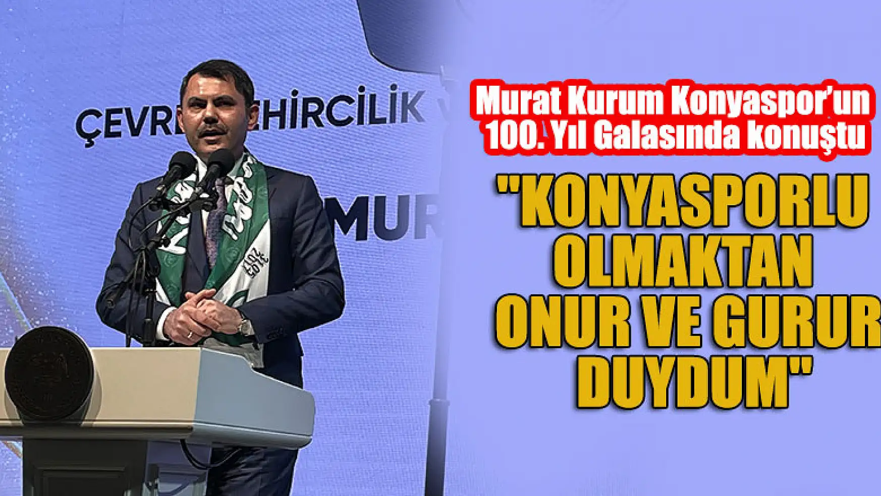 Murat Kurum: 'Konyasporlu olmaktan onur ve gurur duydum'