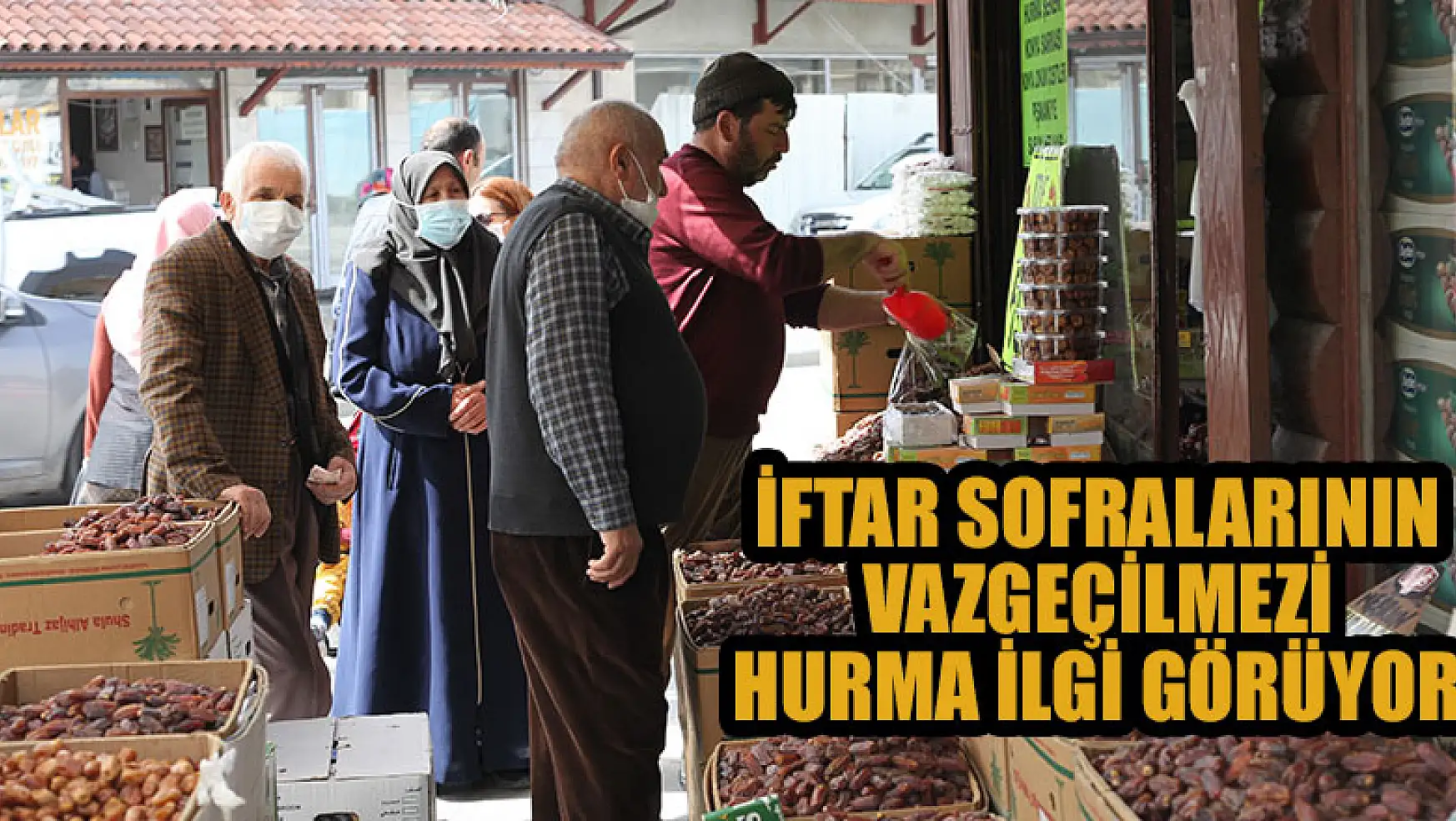 Konya'da iftar sofralarının vazgeçilmezi hurma ilgi görüyor