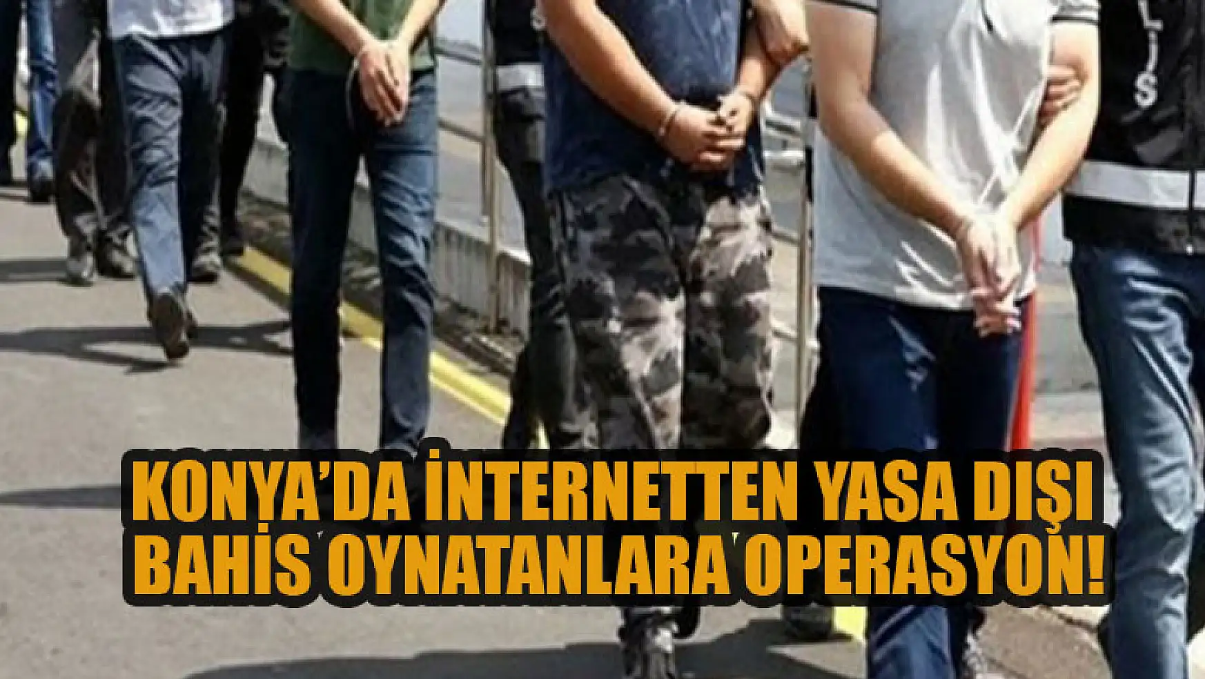 Konya'da internetten yasa dışı bahis oynatanlara operasyon!