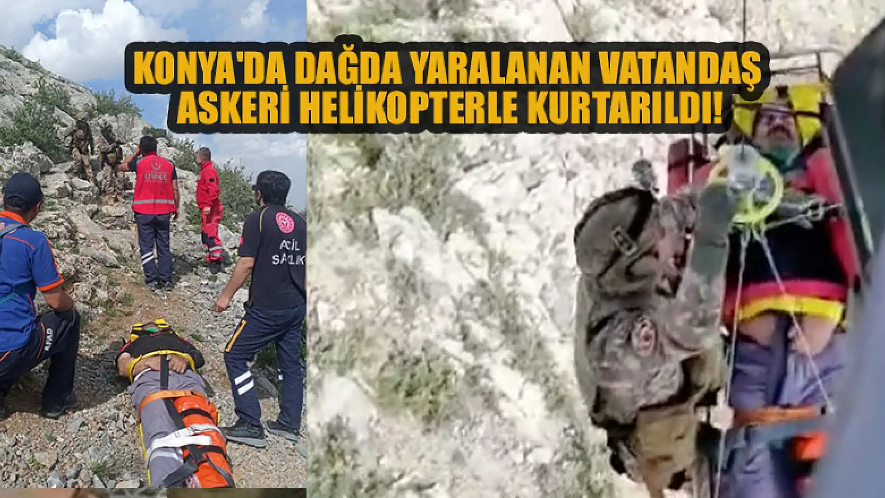 Konya'da engebeli arazide düşerek yaralanan vatandaş askeri helikopterle kurtarıldı