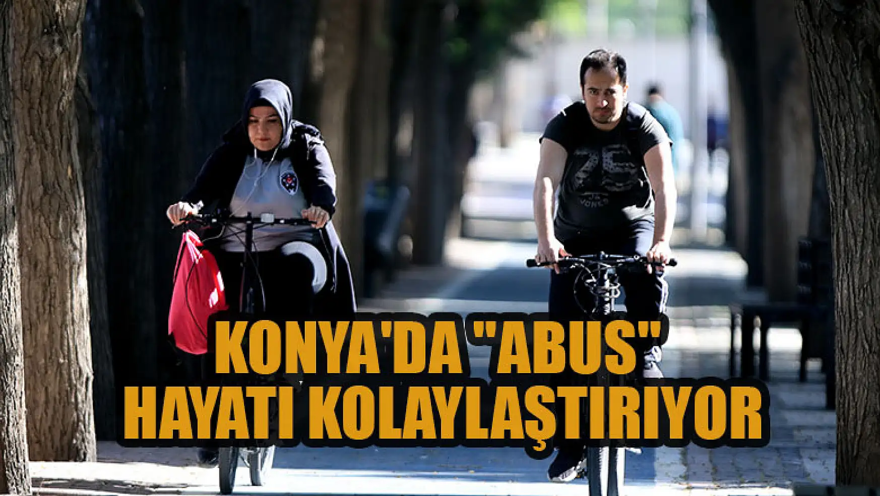 Konya'da  'ABUS' hayatı kolaylaştırıyor
