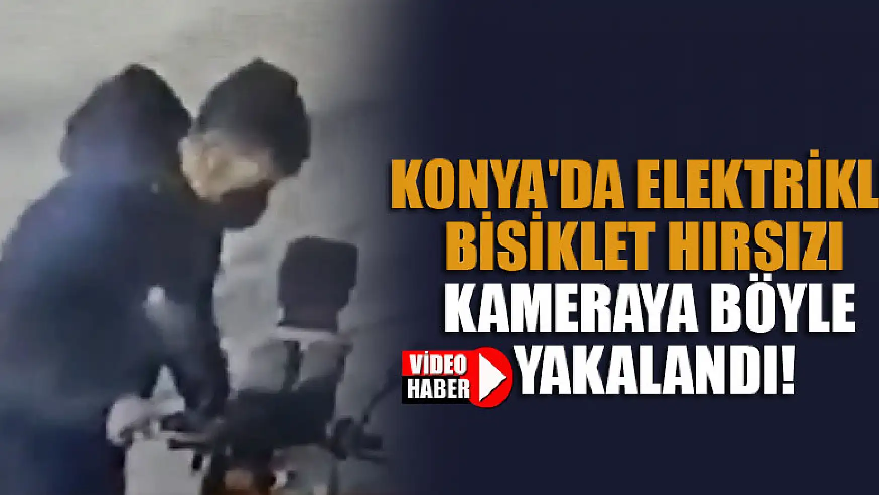Konya'da elektrikli bisiklet hırsızını taktığı maske de kurtaramadı