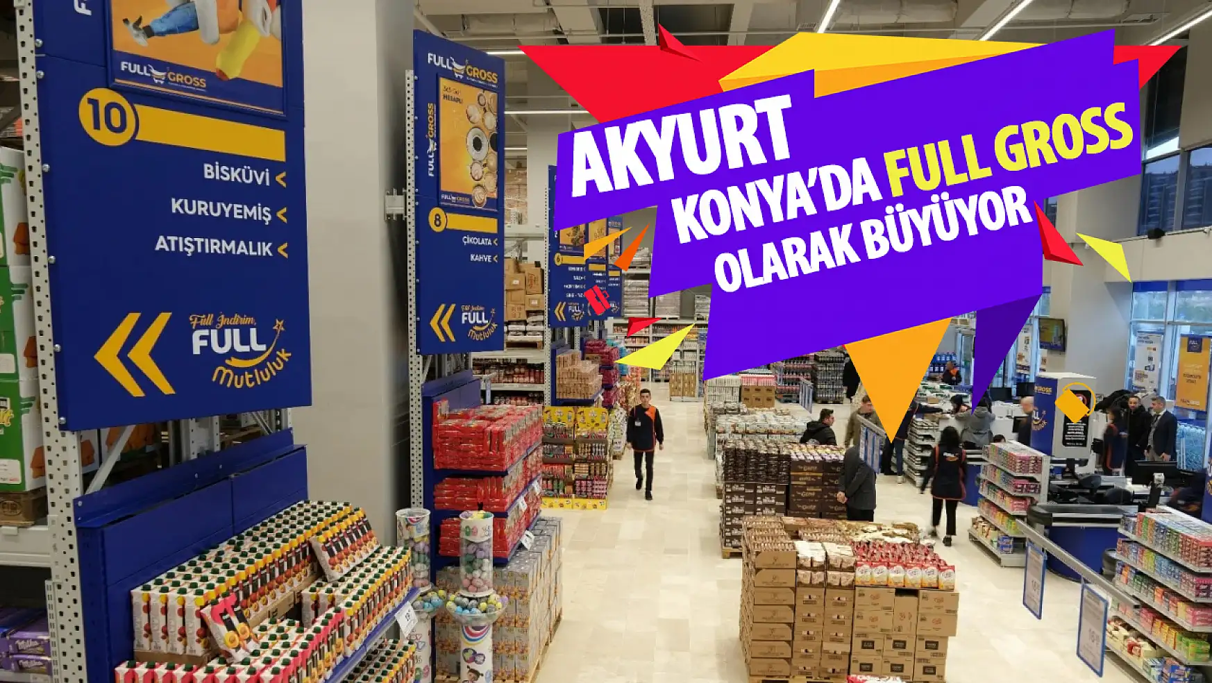 Akyurt Süpermarket Full Gross Market konsepti ile Konya'da büyümeye devam ediyor
