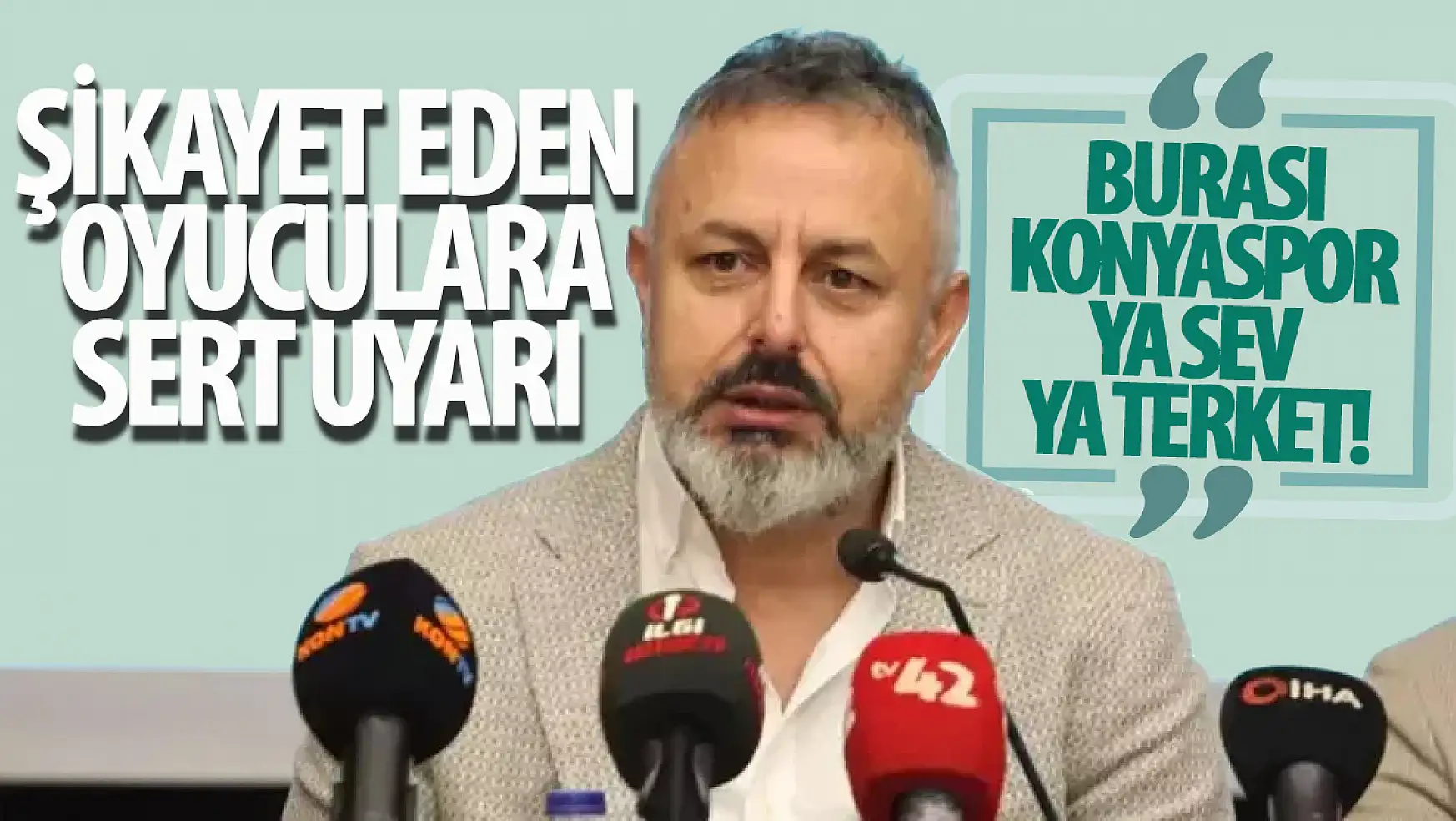 Başkan Ömer Korkmaz'dan takımdan ayrılmak isteyen oyunculara net mesaj 'Burası Konyaspor'
