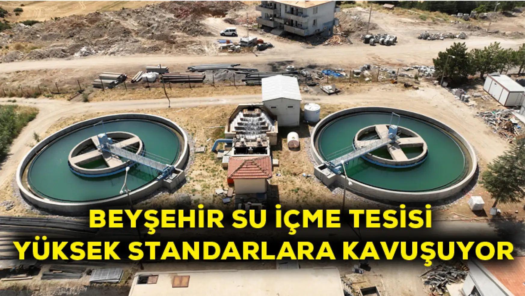 Beyşehir su içme tesisi yüksek standartlara kavuşuyor