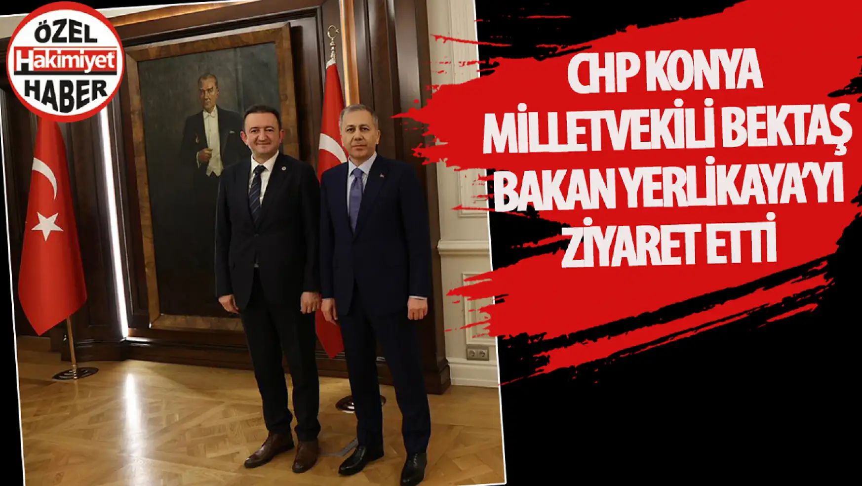 CHP Konya Milletvekili Barış Bektaş, İçişleri Bakanı Ali Yerlikaya ile Görüştü