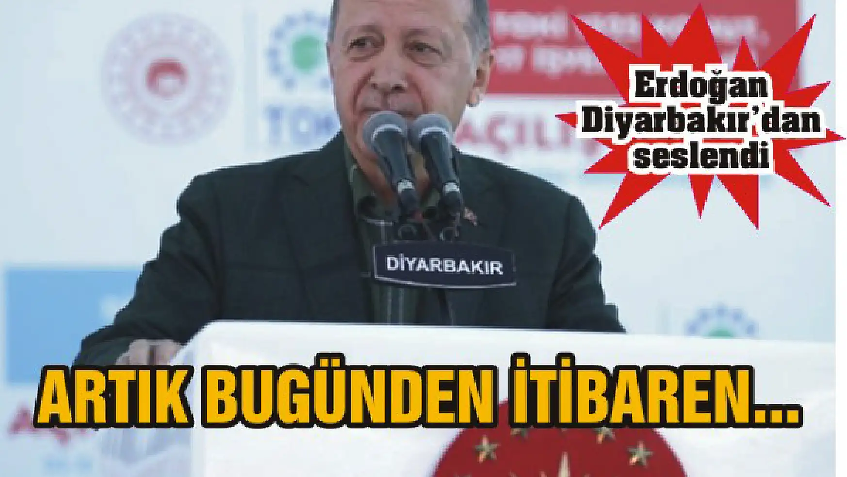 Erdoğan Diyarbakır'dan seslendi: 'Bugünden itibaren...'
