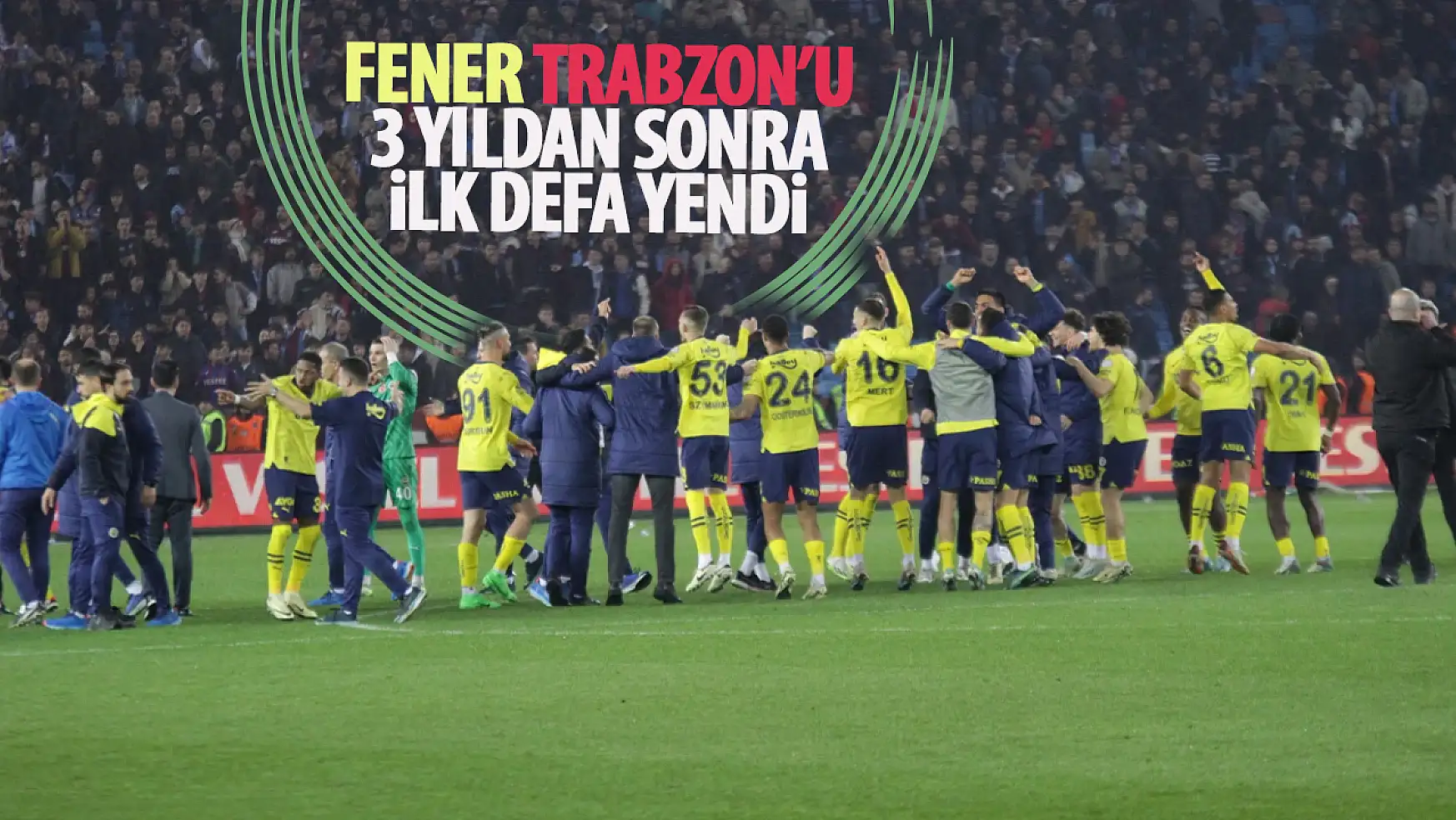 Fenerbahçe, 3 yıl sonra rakibi Trabzonspor'u deplasmanda mağlup etti!
