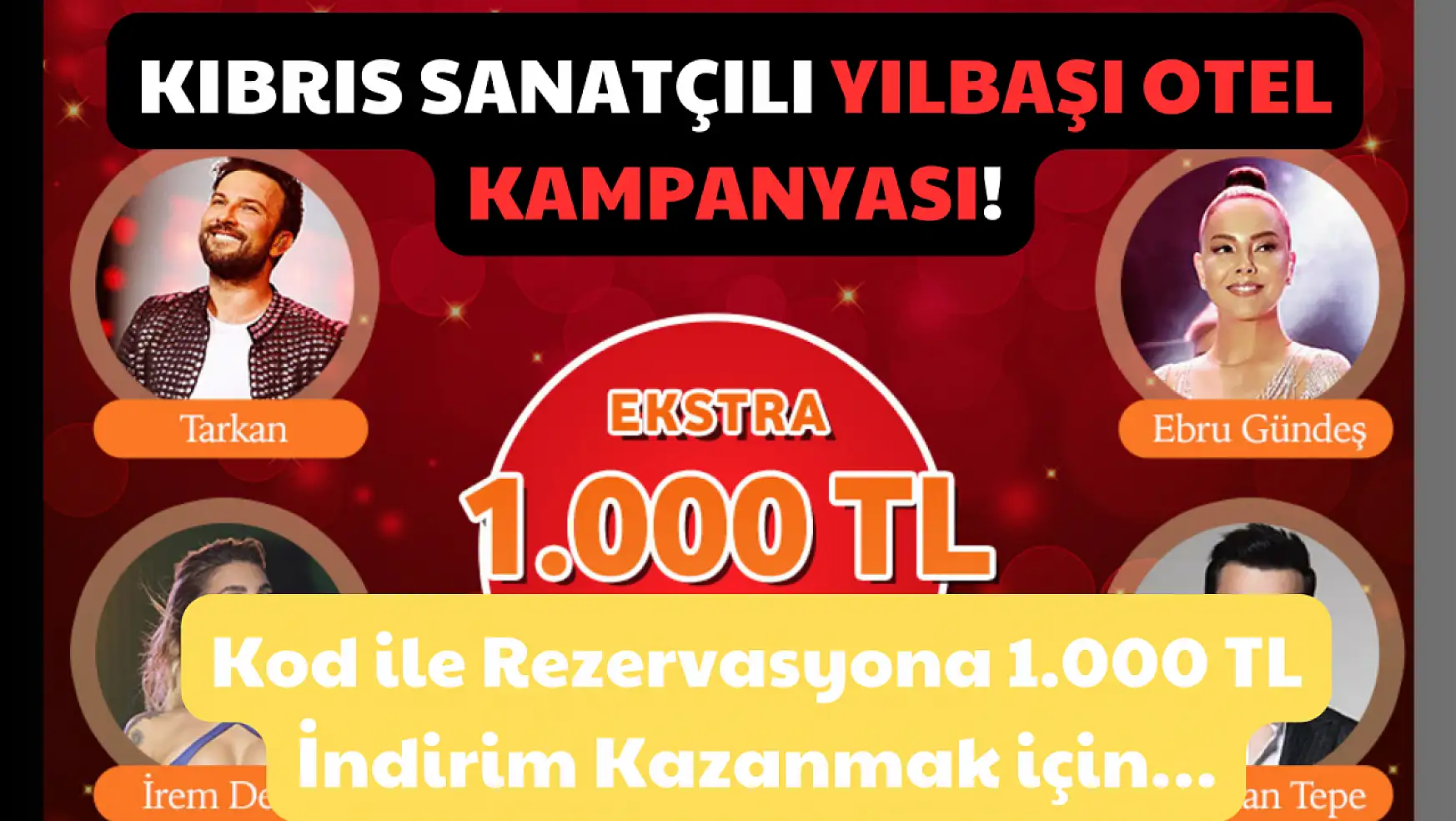 Kıbrıs Sanatçılı Yılbaşı Otel Kampanyası: Kod ile Rezervasyona 1.000 TL İndirim Kazanmak için!