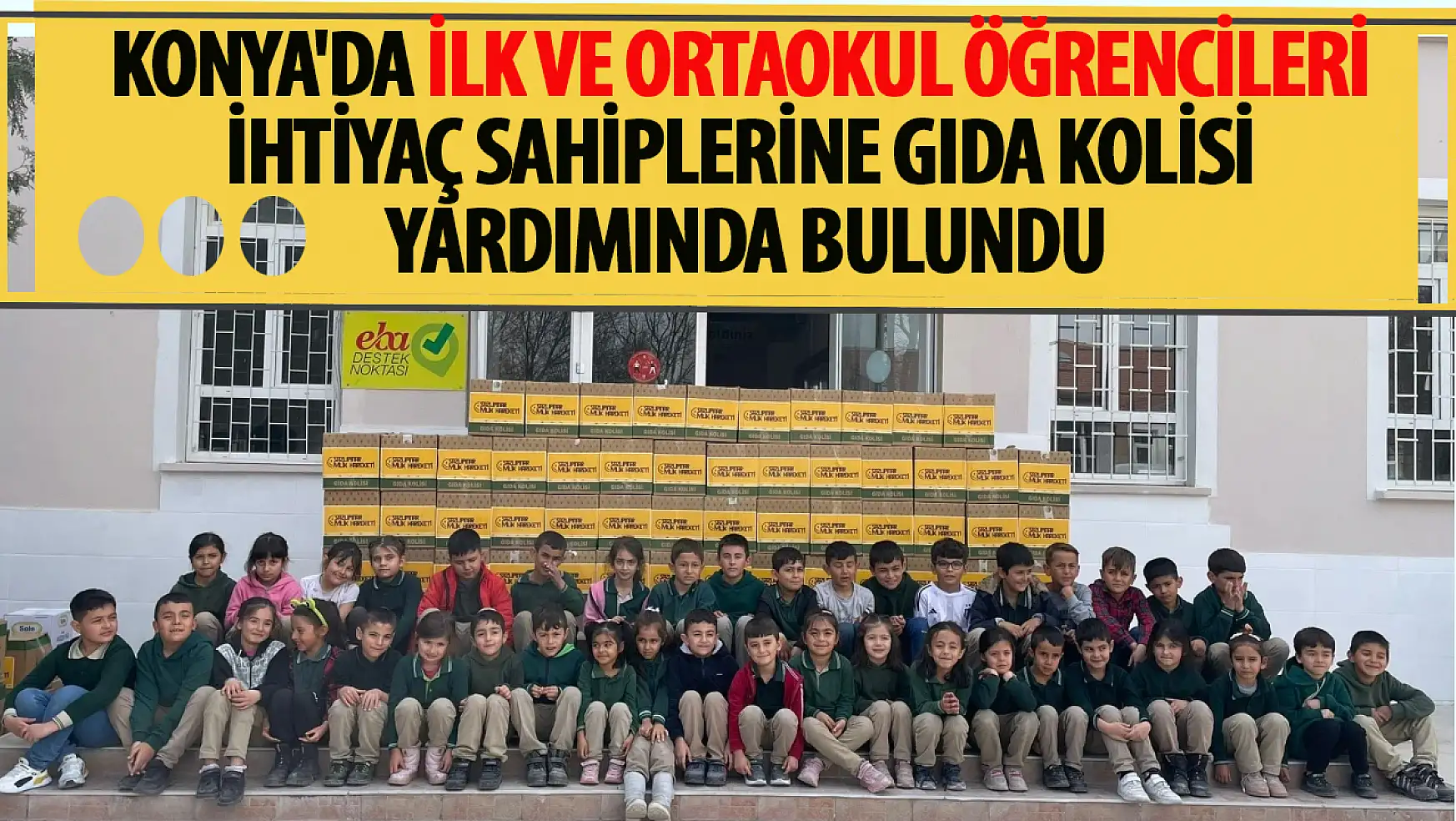 Konya'da İlk ve ortaokul öğrencileri ihtiyaç sahiplerine gıda kolisi yardımında bulundu