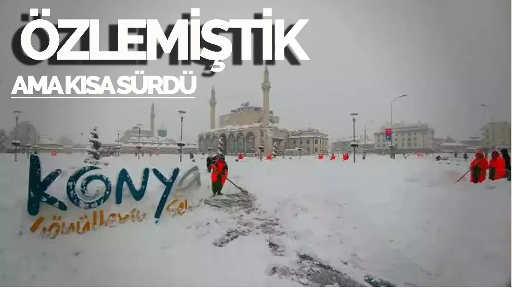 Konya'da Kar Yağışı Kısa Bir Mutluluk Yaşattı