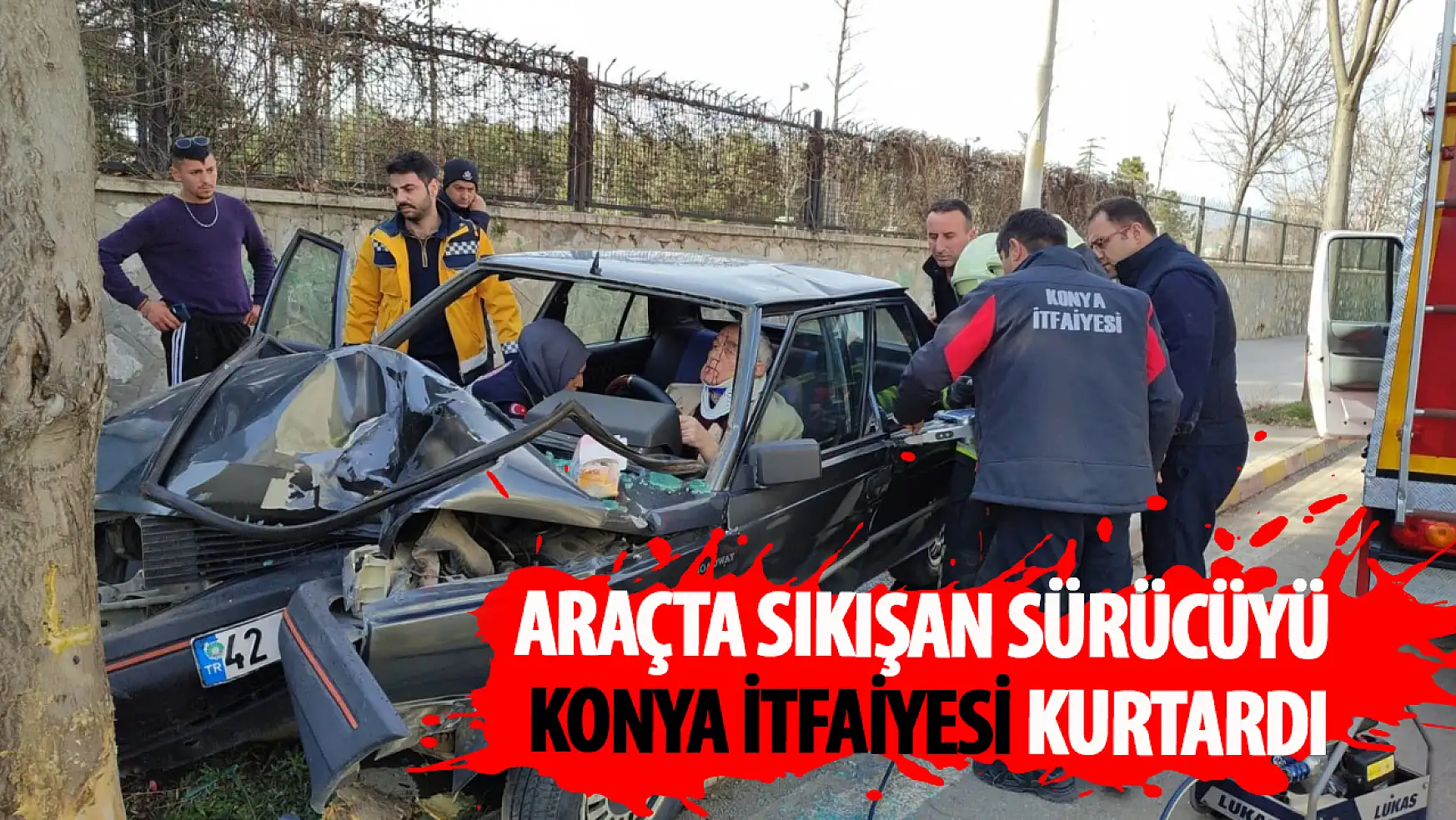 Konya'da kazada otomobilde sıkışan sürücüyü itfaiye ekipleri kurtardı!